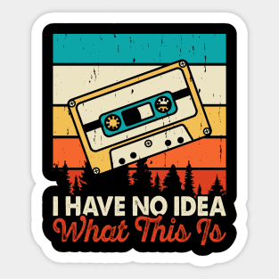 I Have No Idea What This Is T shirt For Women Sticker